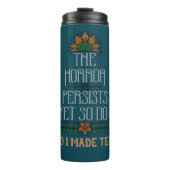 De horror blijft, dus ik maakte thee grappig citaa thermosbeker (Voorkant)