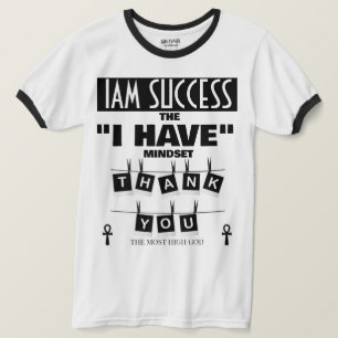 DE I HAVE-MENTALITEIT T-SHIRT