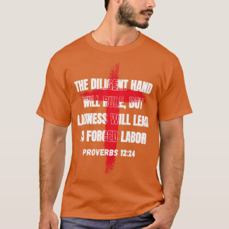 De ijverige hand zal heersen, maar luiheid zal lei t-shirt