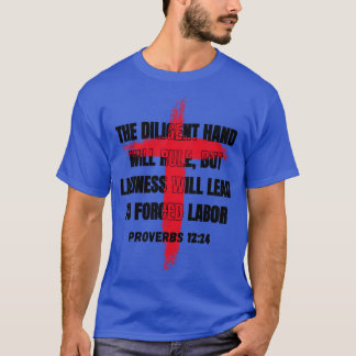 De ijverige hand zal heersen, maar luiheid zal lei t-shirt