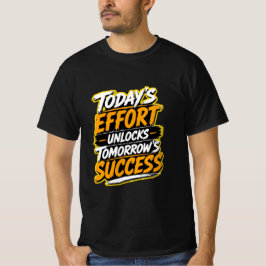 De Inspanning van Vandaag Ontgrendelt het Succes v T-shirt