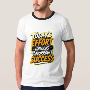 De inspanning van vandaag ontsluit het succes van t-shirt
