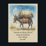 De Inspirerend bijbeltekst citeert Matt Briefkaart<br><div class="desc">Matteüs 11:28 Prachtige Schrift voor die beproevingen en beproevingen om u aan te moedigen: "Kom tot Mij,  allen die vermoeid en belast zijt,  en Ik zal u rust geven" met een ezel die een enorme last draagt</div>