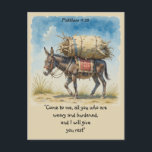 De Inspirerend bijbeltekst citeert Matt Briefkaart<br><div class="desc">Matteüs 11:28 Prachtige Schrift voor die beproevingen en beproevingen om u aan te moedigen: "Kom tot Mij,  allen die vermoeid en belast zijt,  en Ik zal u rust geven" met een ezel die een enorme last draagt</div>