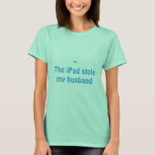 De iPad stal mijn man T-shirt (Voorkant)