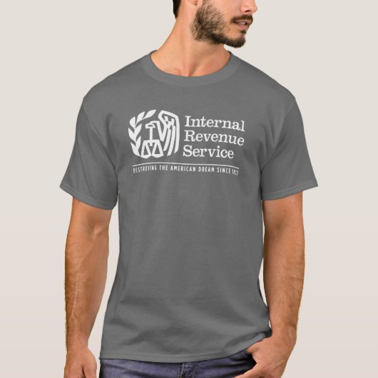 De IRS: Het vernietigen van de Amerikaanse droomSh T-shirt (Voorkant)