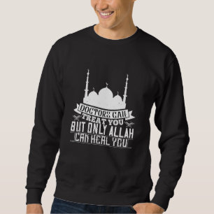 De islam - Artsen kunnen je behandelen Allah kan j Trui