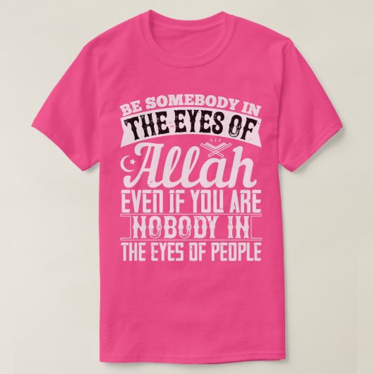 De islam is iemand in de ogen van Allah T-shirt (Design voorkant)