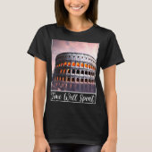 De Italiaanse tijd van het Colosseum Rome is goed T-shirt (Voorkant)