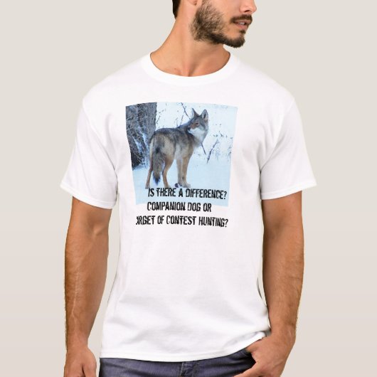 De jacht op Coyote-wedstrijden moet worden verbode T-shirt (Voorkant)