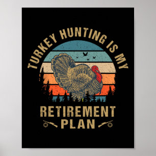 De jacht op Turkije is mijn pensioenplan Grappig T Poster
