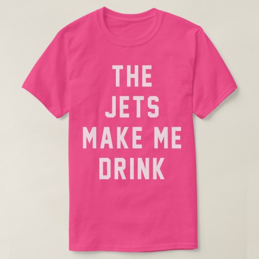 De Jets laten me drinken T-shirt (Design voorkant)