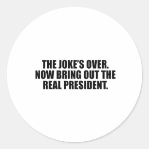 De Joke is voorbij, breng het echte President naar Ronde Sticker