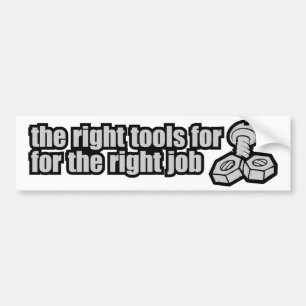 De juiste tools voor de juiste taak bumpersticker
