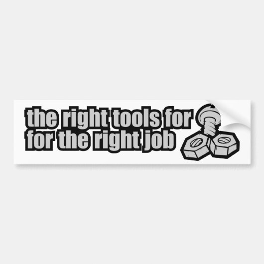 De juiste tools voor de juiste taak bumpersticker (Voorkant)