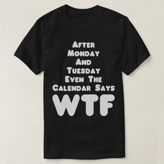 De kalender bewaart het T-shirt van de Humor WTF (Design voorkant)