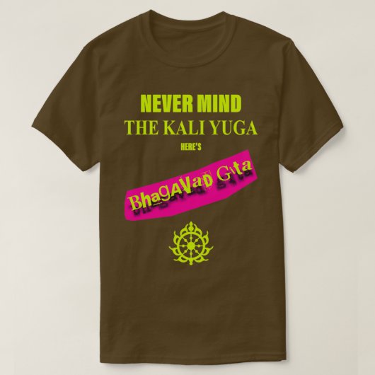 De Kali Yuga Heres Bhagavad Gita T-shirt (Design voorkant)