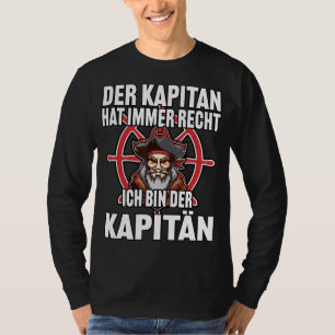 De kapitein heeft altijd de juiste kapitein matroo t-shirt