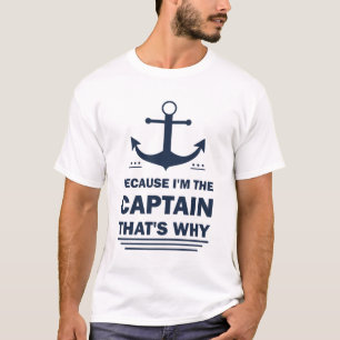De kapitein is daarom grappig Gezegde Boat. T-shirt