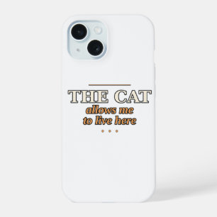 De kat staat me toe om hier te wonen Hoes voor tel iPhone 15 Case