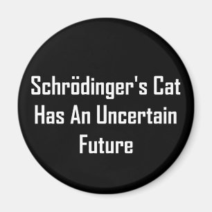 De kat van Schrodinger heeft een onzekere toekomst Magneet