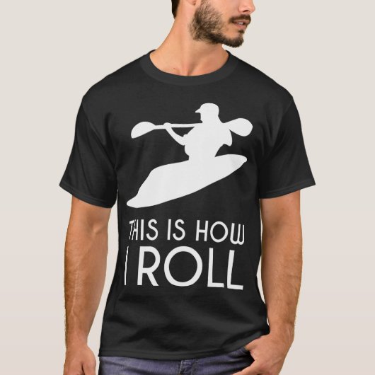 De Kayak Gift Dit is hoe ik Roll Whitewater Kay T-shirt (Voorkant)