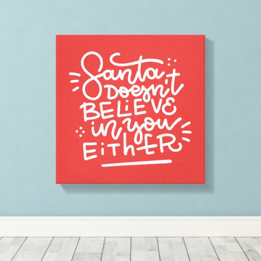 De Kerstman gelooft ook niet in jou Canvas Afdruk (Insitu (Houten vloer))