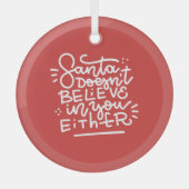 De Kerstman gelooft ook niet in jou Glas Ornament (Voorkant)