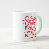 De Kerstman gelooft ook niet in jou Grote Koffiekop (Voorkant rechts)