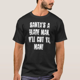 De kerstman is een Man. Hij knipt Ya, Man. T-shirt