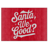 De kerstman is goed? Kerstcadeau voor hem voor haa Snijplank (Voorkant)