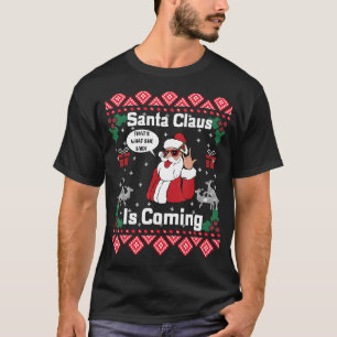 De kerstman komt dat wat ze lelijk Chri zei T-shirt