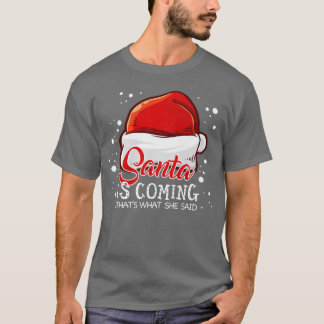De kerstman komt dat wat ze zei over kerstmis Chri T-shirt