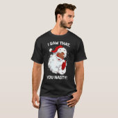 De kerstman zag dat je de Gezegden met kerst terug T-shirt (Voorkant volledig)