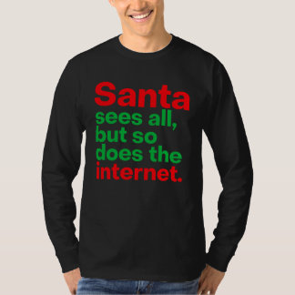 De Kerstman ziet alles, maar het internet ook. T-shirt