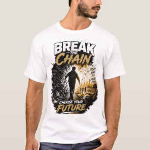De ketting doorbreken Kies je toekomst Verslaving T-shirt