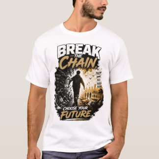 De ketting doorbreken Kies je toekomst Verslaving  T-shirt