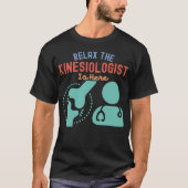 De kinesitherapie is er t-shirt (Voorkant)