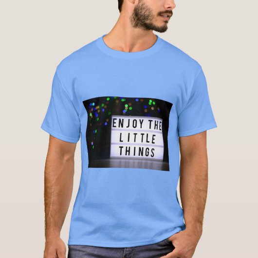 “De Kleine Dingen Des Levens” Inspirerende T-Shirt (Voorkant)