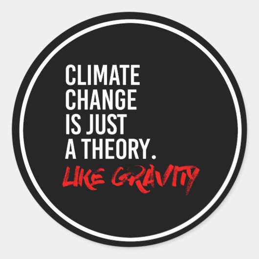 DE KLIMAATVERANDERING IS SLECHTS EEN THEORIE ZOALS RONDE STICKER (Voorkant)