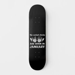 DE KOELSTE CHICKS WORDEN GEBOREN OP JANUARI PERSOONLIJK SKATEBOARD