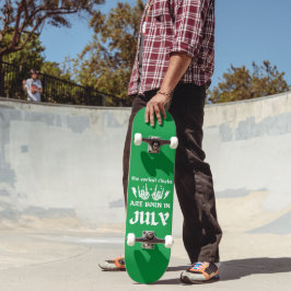 DE KOELSTE CHICKS WORDEN GEBOREN OP JULI-verjaarda Persoonlijk Skateboard