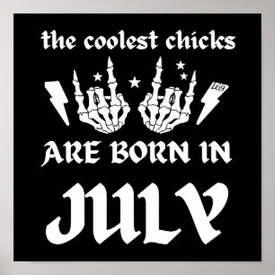 DE KOELSTE CHICKS WORDEN GEBOREN OP JULI-verjaarda Poster