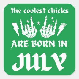 DE KOELSTE CHICKS WORDEN GEBOREN OP JULI-verjaarda Vierkante Sticker