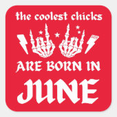 DE KOELSTE CHICKS WORDEN GEBOREN OP JUNI - verjaar Vierkante Sticker (Voorkant)
