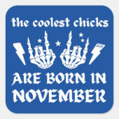 DE KOELSTE CHICKS WORDEN GEBOREN OP NOVEMBER - ver Vierkante Sticker (Voorkant)