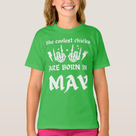 DE KOELSTE CHICKS WORDEN IN MEI - jarig GEBOREN T-shirt