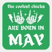 DE KOELSTE CHICKS WORDEN IN MEI - jarig GEBOREN Vierkante Sticker (Voorkant)