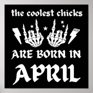 DE KOELSTE CHICKS ZIJN GEBOREN OP APRIL - verjaard Poster