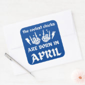 DE KOELSTE CHICKS ZIJN GEBOREN OP APRIL - verjaard Vierkante Sticker (Envelop)